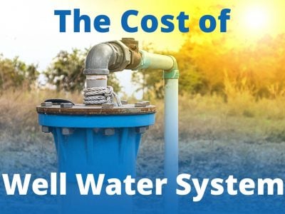 How Much Does It Cost to Put in a Well Water System?