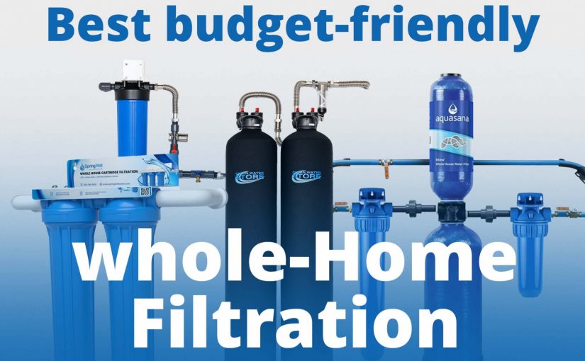 Best budget-friendly whole-home water filtration systems under $2,500