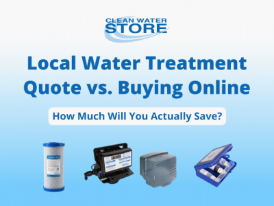 Local Water Treatment Quote vs. Buying Online: How Much Will You Actually Save?