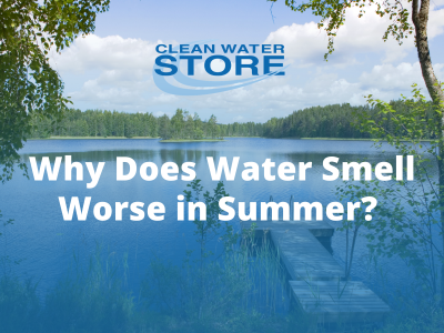 Why Does My Water Smell Worse in Summer?