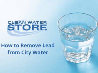 How to Remove Lead from City Water: Whole House vs Point of Use Solutions Explained