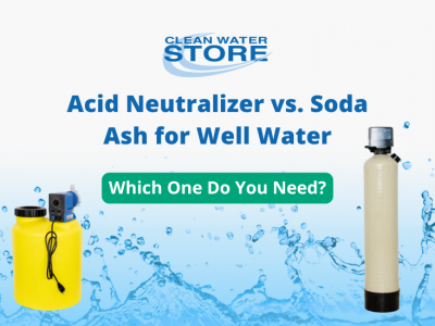 Acid Neutralizer vs. Soda Ash for Well Water: Which One Do You Need?